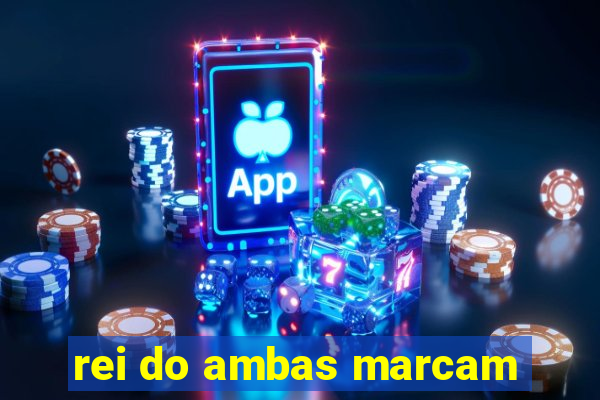 rei do ambas marcam